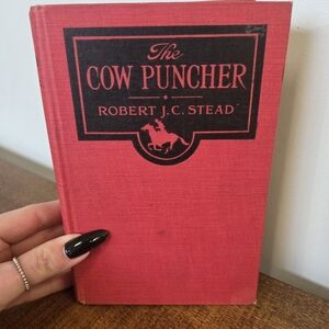 Red 'The Cow Puncher' Book by Robert J.C. Stead, Very Old, Around 1922